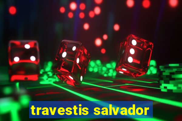 travestis salvador