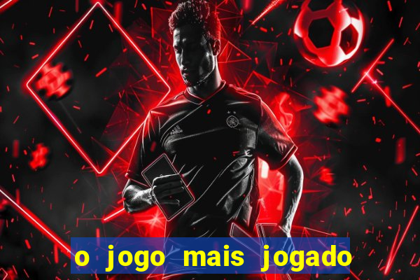o jogo mais jogado do mundo