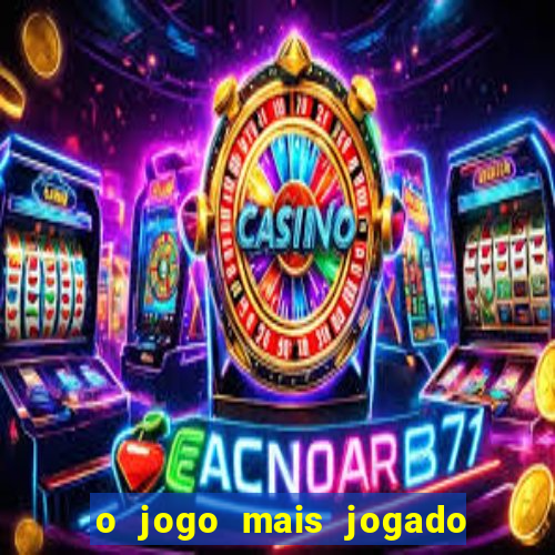 o jogo mais jogado do mundo