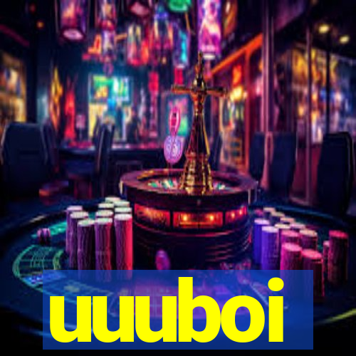 uuuboi