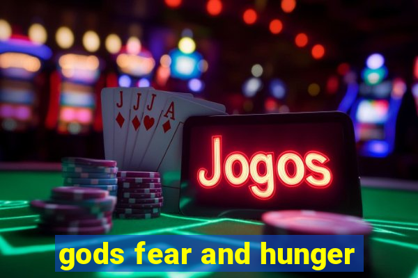 gods fear and hunger