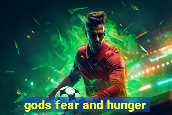 gods fear and hunger