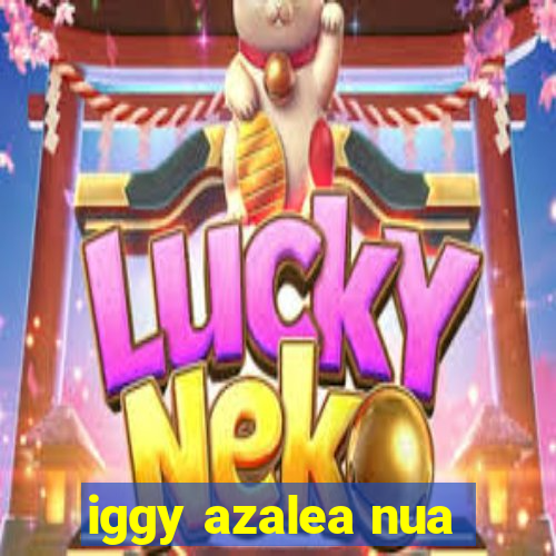 iggy azalea nua