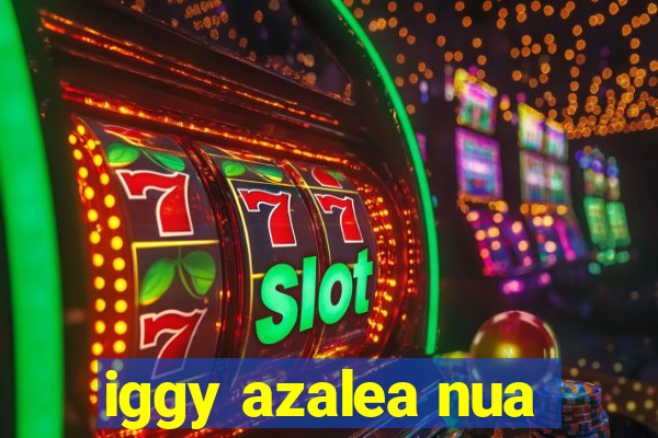 iggy azalea nua