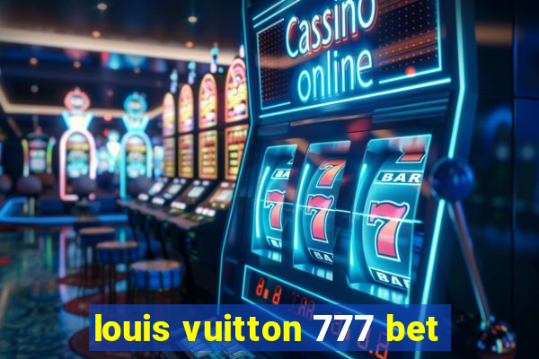 louis vuitton 777 bet