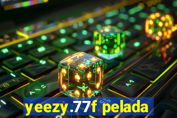 yeezy.77f pelada