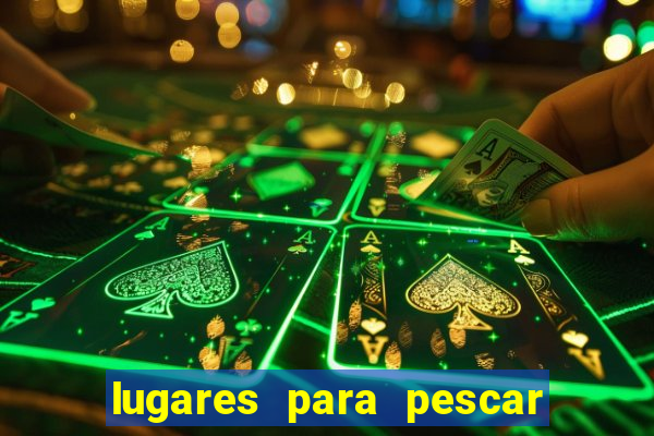 lugares para pescar perto de mim