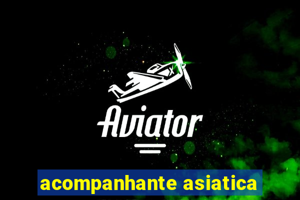acompanhante asiatica
