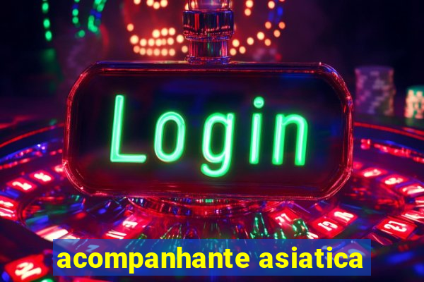 acompanhante asiatica