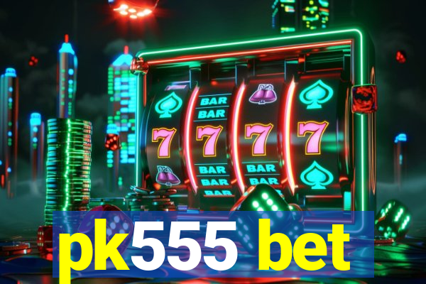 pk555 bet