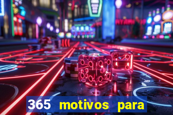 365 motivos para te amar
