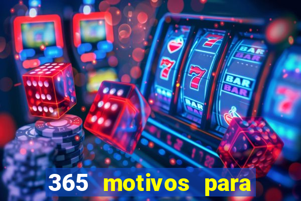 365 motivos para te amar