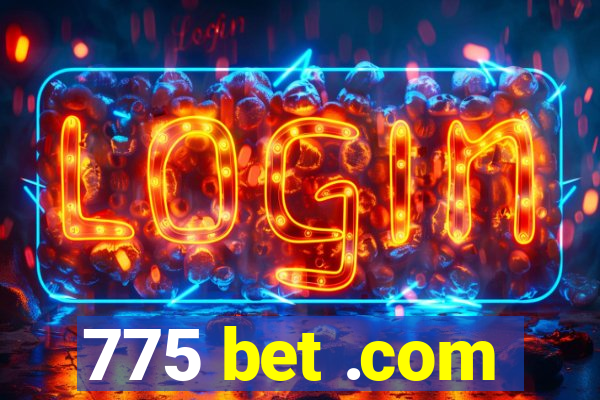775 bet .com
