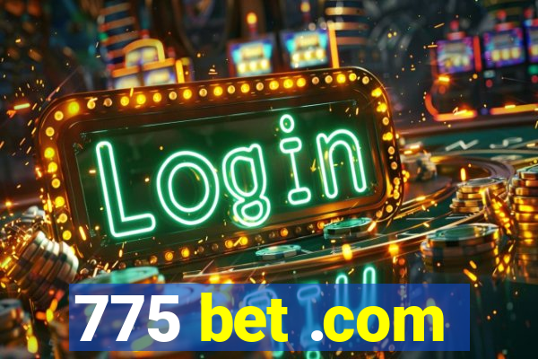 775 bet .com