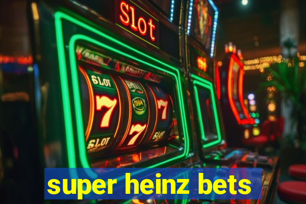 super heinz bets