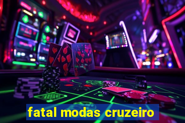 fatal modas cruzeiro