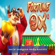 serie scorpion onde assistir