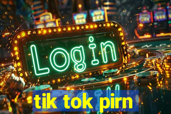 tik tok pirn