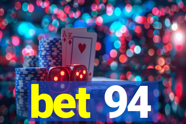 bet 94