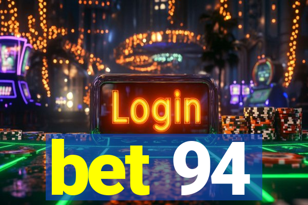 bet 94