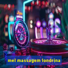 mel massagem londrina