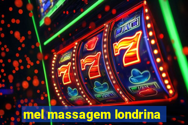 mel massagem londrina