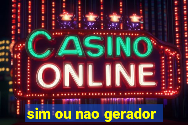 sim ou nao gerador