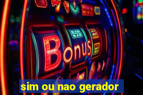 sim ou nao gerador