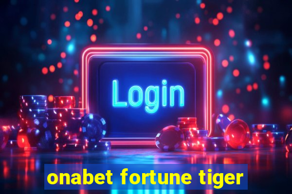 onabet fortune tiger
