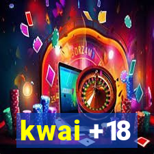 kwai +18