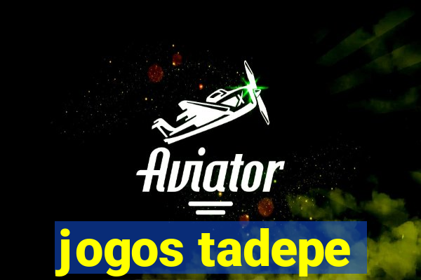 jogos tadepe