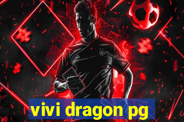 vivi dragon pg