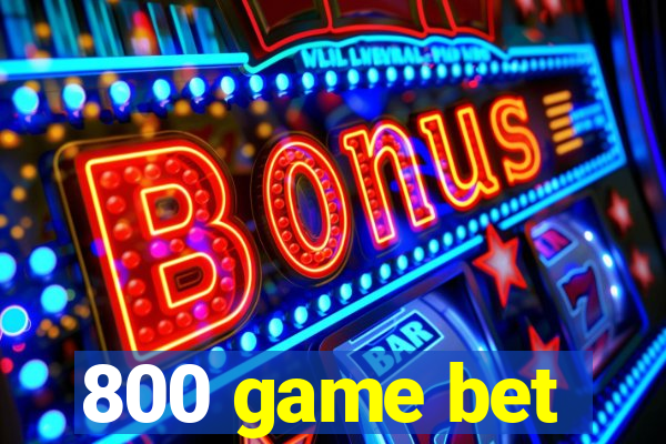 800 game bet