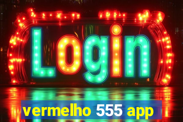 vermelho 555 app