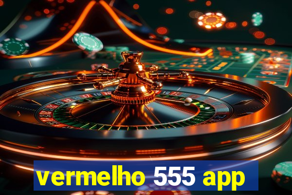 vermelho 555 app