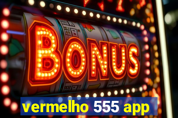 vermelho 555 app