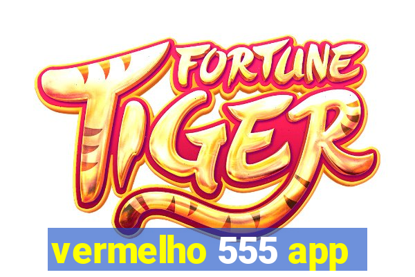 vermelho 555 app