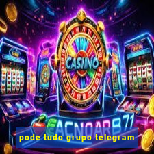 pode tudo grupo telegram