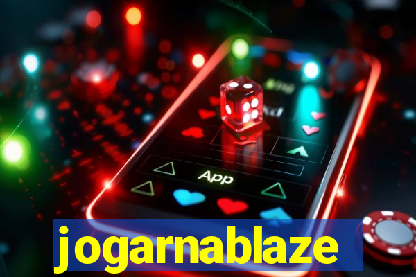 jogarnablaze