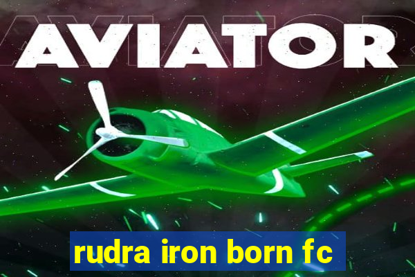 rudra iron born fc
