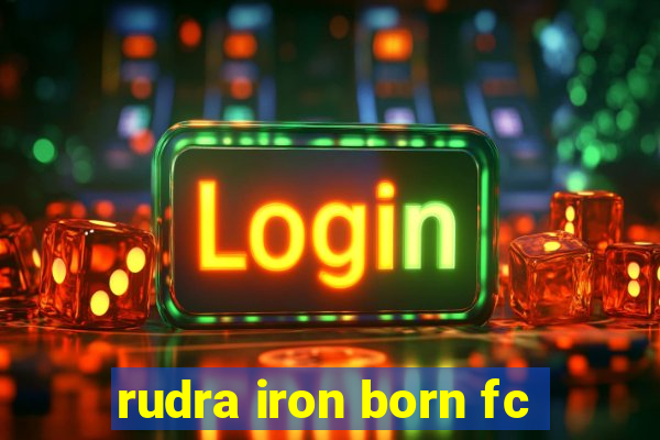 rudra iron born fc