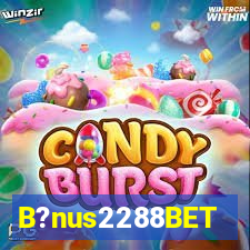 B?nus2288BET