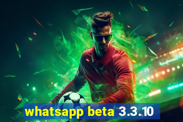 whatsapp beta 3.3.10