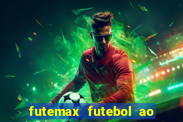futemax futebol ao vivo atualizado