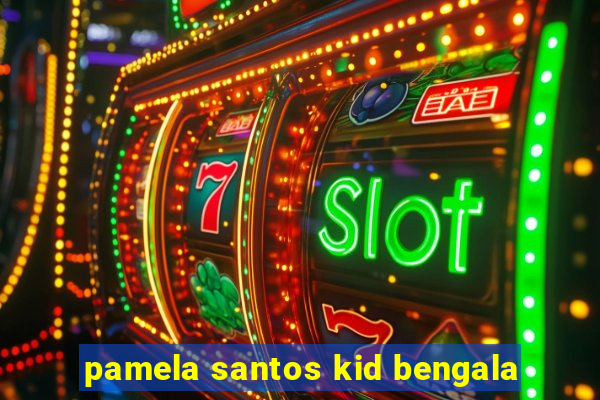 pamela santos kid bengala