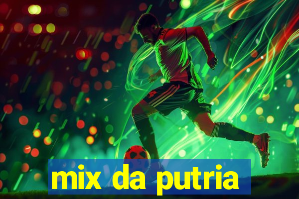 mix da putria