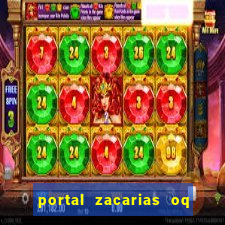 portal zacarias oq q e para falar