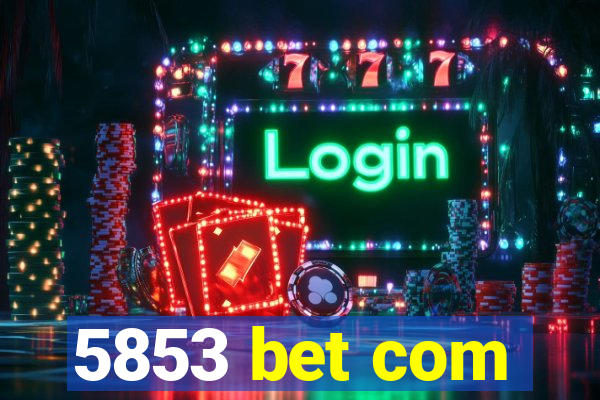 5853 bet com