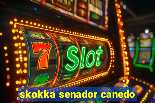 skokka senador canedo