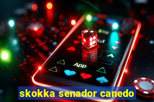 skokka senador canedo